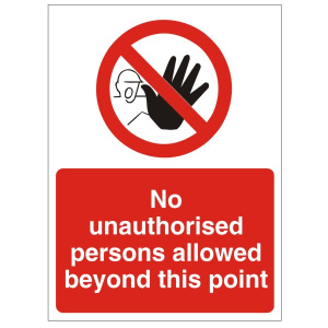 No Unauthorised Persons Allowed Beyond This Point Sign -  Various Sizes Available