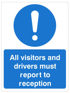 All Visitors And Drivers Must Report To Reception - 450mm x 600mm