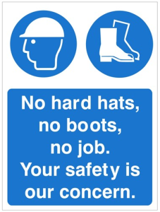 White Rigid PVC No Hard Hats, No Boots, No Job. Your Safety Is Our Concern Sign 450mm Wide x 600mm High
