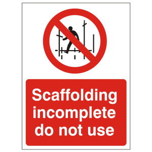 Scaffolding Incomplete Do Not Use Sign - 450mm Wide x 600mm High