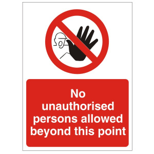 No Unauthorised Persons Allowed Beyond This Point Sign - Various Sizes Available