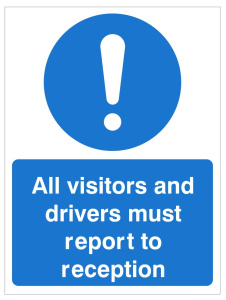 All Visitors And Drivers Must Report To Reception - 450mm x 600mm 