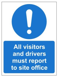 All Visitors And Drivers Must Report To Site Office - 450mm x 600mm
