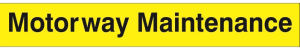 Motorway Maintenance Sign - 600mm Wide x 100mm High