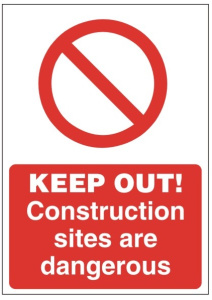 Keep Out Construction Sites Are Dangerous Sign - Various Sizes Available 