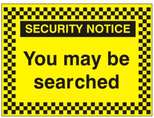 You May Be Searched Sign - 400mm Wide x 300mm High